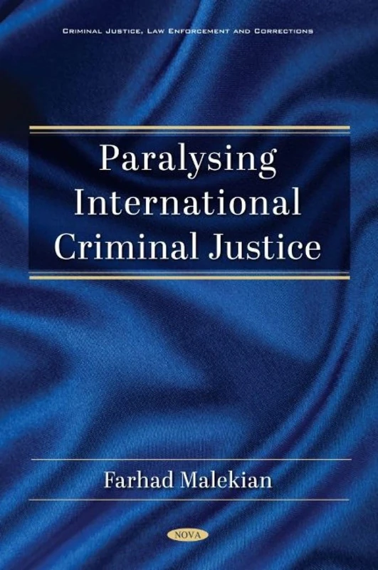 Paralysing International Criminal Justice (Criminal Justice, Law Enforcement and Corrections)