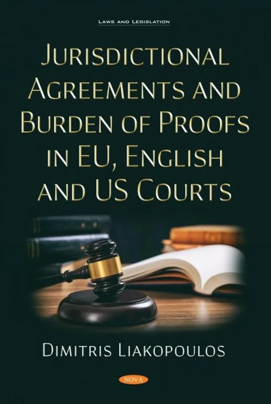 Jurisdictional Agreements and Burden of Proofs in EU, English and US Courts (Laws and Legislation)