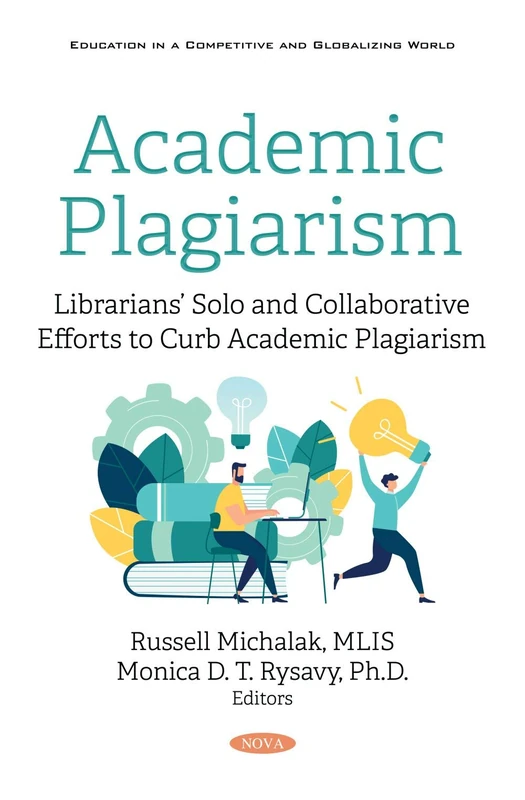 Academic Plagiarism: Librarians' Solo and Collaborative Efforts to Curb Academic Plagiarism (Education in a Competitive and Globalizing World)
