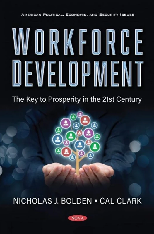 Workforce Development: The Key to Prosperity in the 21st Century (American Political, Economic, and Security Issues)