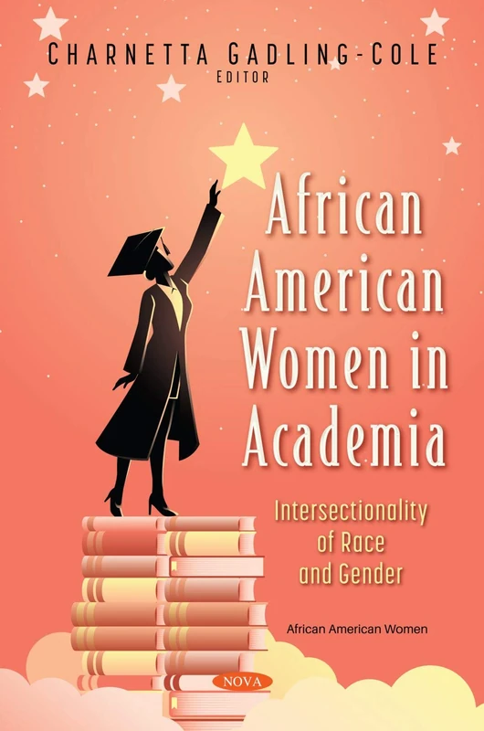 African American Women in Academia: Intersectionality of Race and Gender (African American Women)