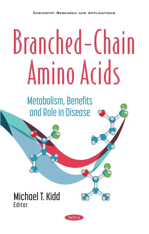 Branched-Chain Amino Acids: Metabolism, Benefits and Role in Disease (Chemistry Research and Applications)