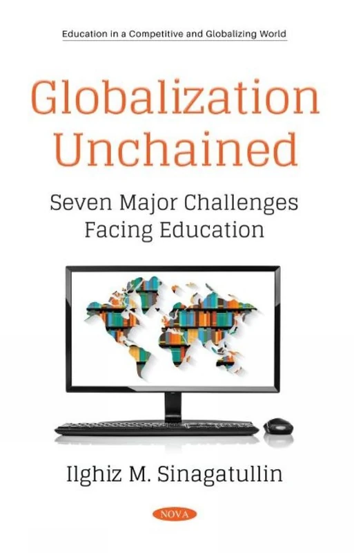 Globalization Unchained: Seven Major Challenges Facing Education (Education in a Competitive and Globalizing World)
