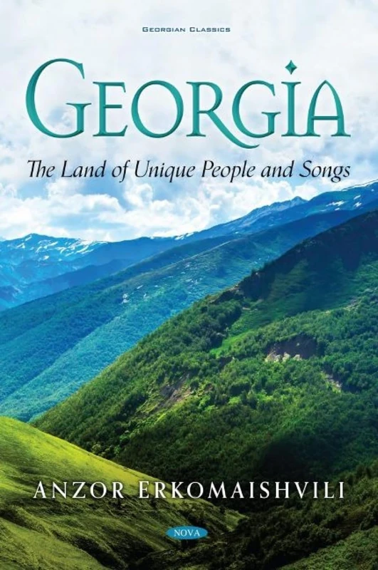 Georgia - The Land of Unique People and Songs: The Land of Unique People and Songs (Georgian Classics)