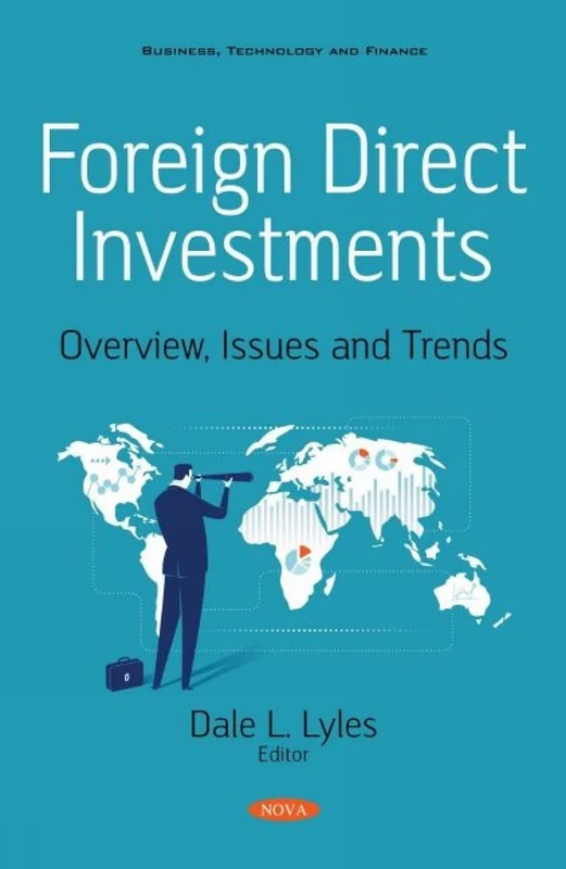Foreign Direct Investments: Overview, Issues and Trends (Business, Technology and Finance)