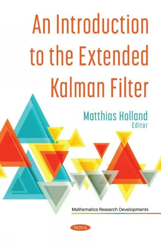 An Introduction to the Extended Kalman Filter (Mathematics Research Developments)