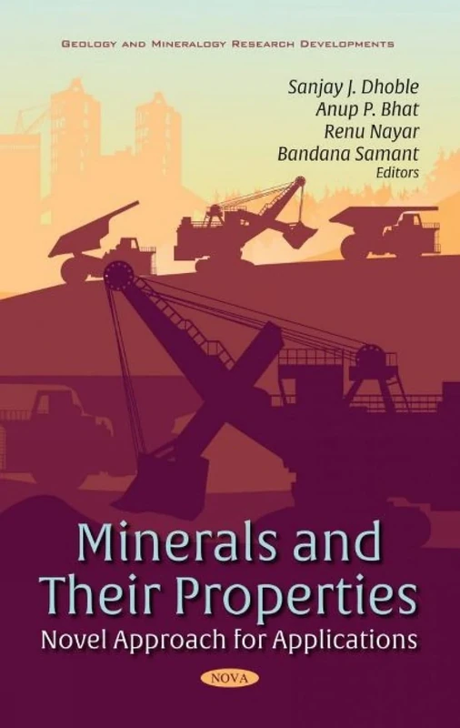 Minerals and Their Properties: Novel Approach for Applications (Geology and Mineralogy Research Developments)