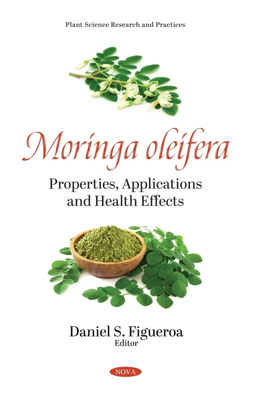 Moringa oleifera: Properties, Applications and Health Effects (Plant Science Research and Practices) - Image 1