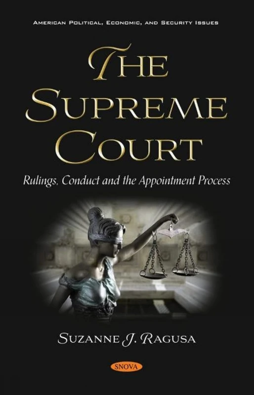 The Supreme Court: Rulings, Conduct and the Appointment Process (American Political, Economic, and Security Issues)