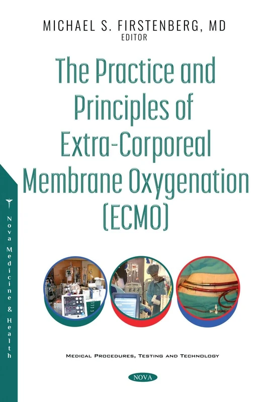The Practice and Principles of Extra-Corporeal Membrane Oxygenation (ECMO) (Medical Procedures, Testing and Technology)