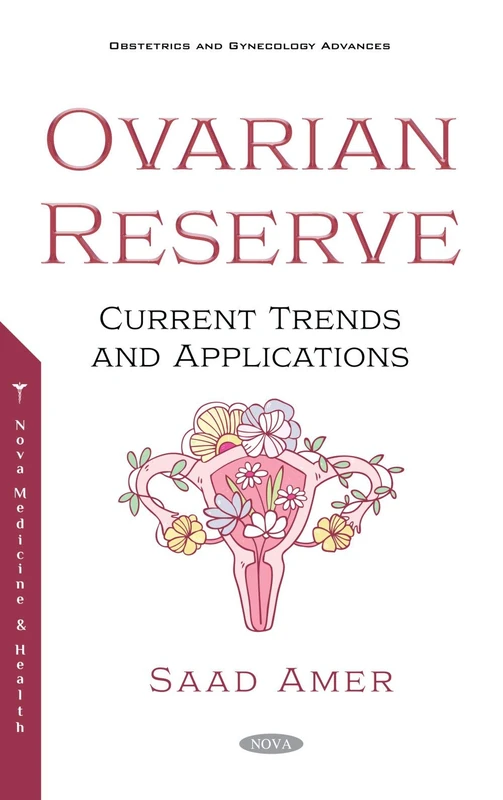 The Ovarian Reserve: Current Trends and Applications (Obstetrics and Gynecology Advances)