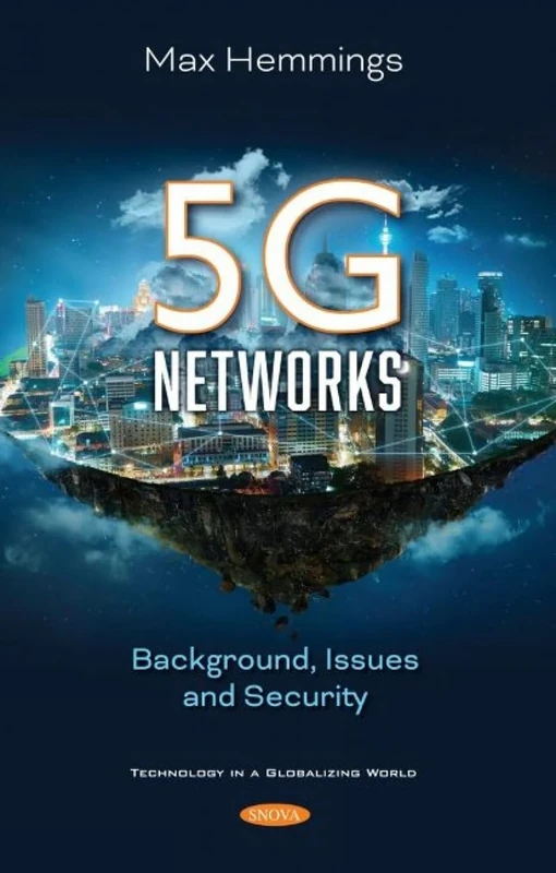 5G Networks: Background, Issues and Security (Technology in a Globalizing World)