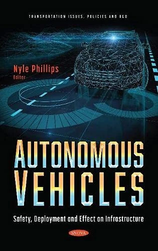 Autonomous Vehicles: Safety, Deployment and Effect on Infrastructure (Transportation Issues, Policies and R&D)