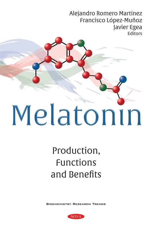 Melatonin: Production, Functions and Benefits (Biochemistry Research Trends)