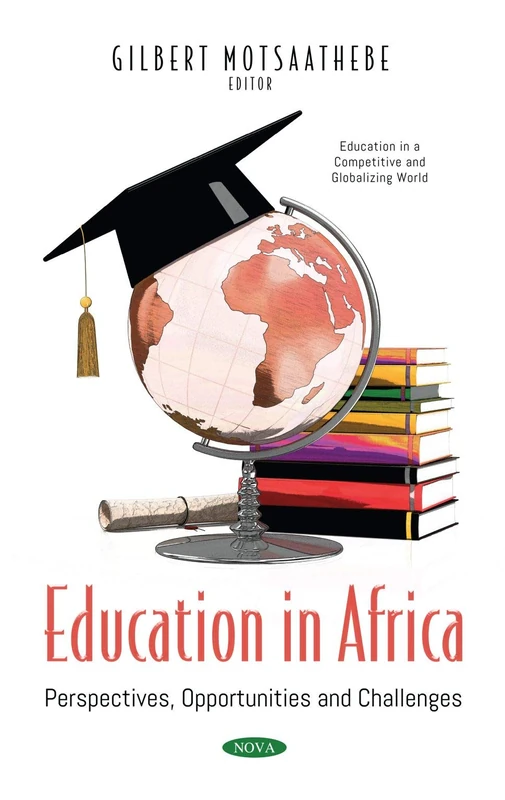 Education in Africa: Perspectives, Opportunities and Challenges (Education in a Competitive and Globalizing World)