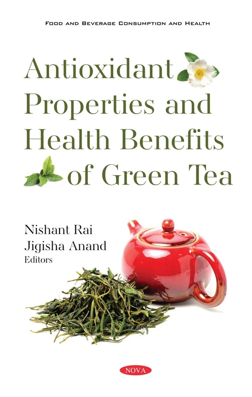 Antioxidant Properties and Health Benefits of Green Tea (Food and Beverage Consumption and Health)