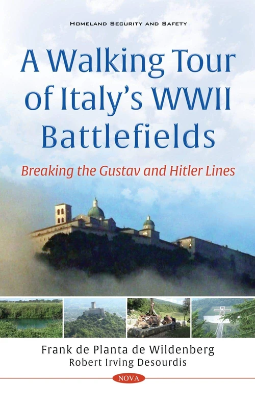 A Walking Tour of Italy's WWII Battlefields: Breaking the Gustav and Hitler Lines (Europe: Past, Present and Future)