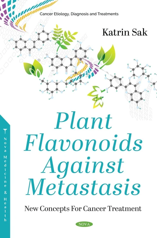 Plant Flavonoids Against Metastasis: New Concepts For Cancer Treatment (Cancer Etiology, Diagnosis and Treatments)