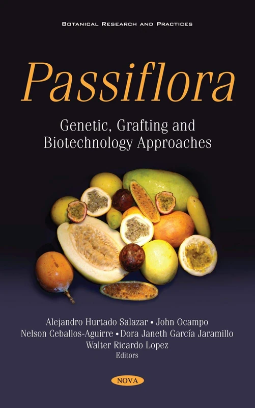 Passiflora: Genetic, Grafting and Biotechnology Approaches (Botanical Research and Practices)