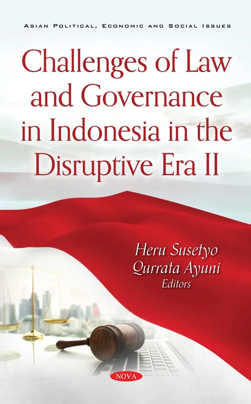 Challenges of Law and Governance in Indonesia in the Disruptive Era II (Asian Political, Economic and Social Issues)