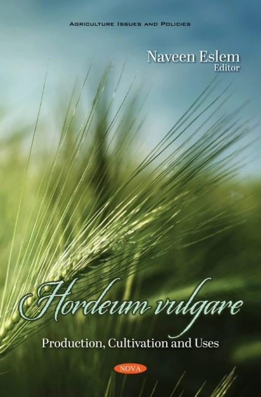 Hordeum vulgare: Production, Cultivation and Uses (Agriculture Issues and Policies)