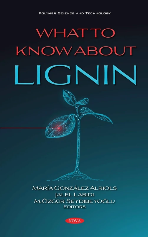 What to Know about Lignin (Polymer Science and Technology)