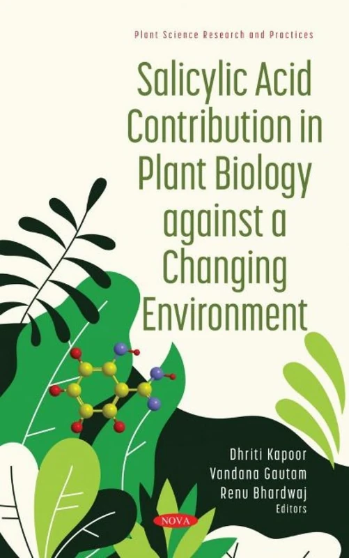 Salicylic Acid Contribution in Plant Biology against a Changing Environment (Plant Science Research and Practices)