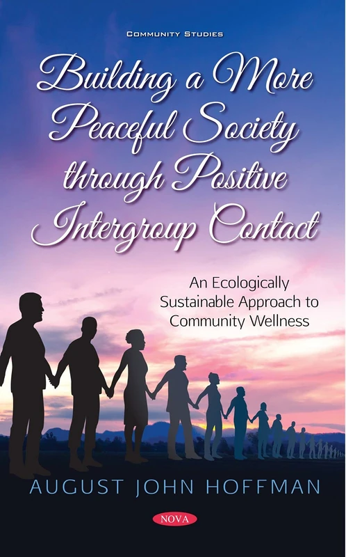 Building a More Peaceful Society through Positive Intergroup Contact: An Ecologically Sustainable Approach to Community Wellness (Community Studies)