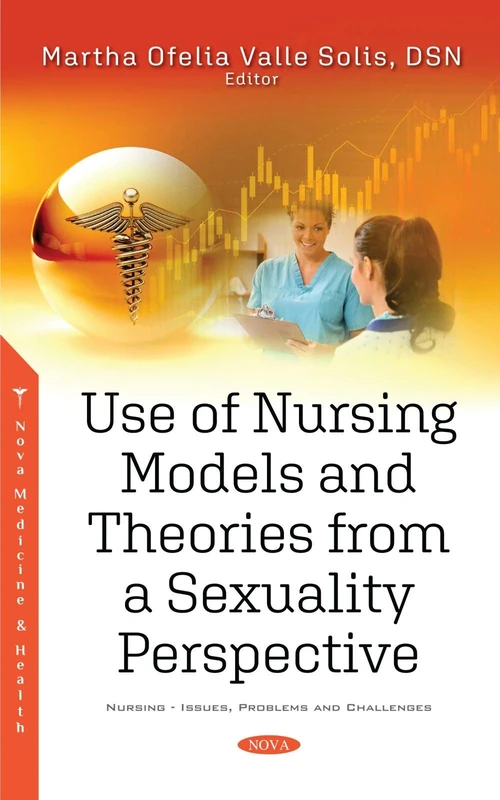 Use of Nursing Models and Theories from a Sexuality Perspective (Nursing - Issues, Problems and Challenges)