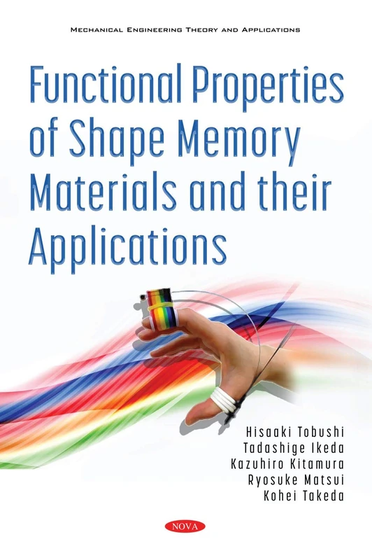 Functional Properties of Shape Memory Materials and their Applications (Mechanical Engineering Theory and Applications)
