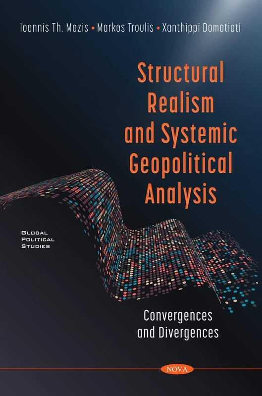 Structural Realism and Systemic Geopolitical Analysis: Convergences and Divergences (Global Political Studies)