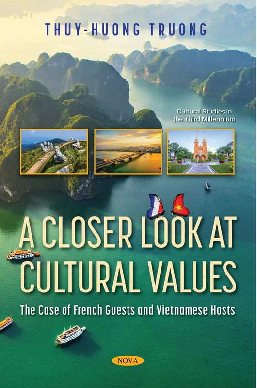 A Closer Look at Cultural Values: The Case of French Guests and Vietnamese Hosts (Cultural Studies in the Third Millennium)