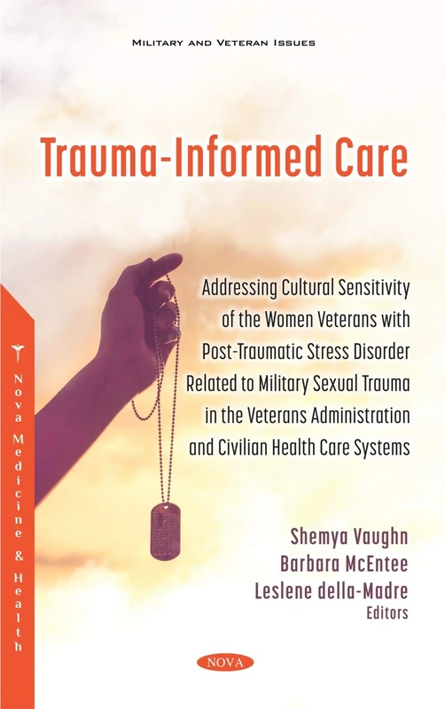 Trauma-Informed Care: Addressing Cultural Sensitivity of the Women Veterans with Post-traumatic Stress Disorder Related to Military Sexual Trauma in ... Care Systems (Military and Veteran Issues) - Image 1