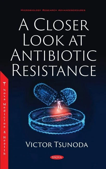 A Closer Look at Antibiotic Resistance (Microbiology Research Advances)
