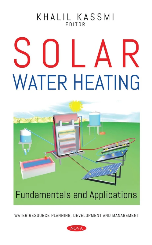 Solar Water Heating: Fundamentals and Applications (Water Resource Planning, Development and Management)