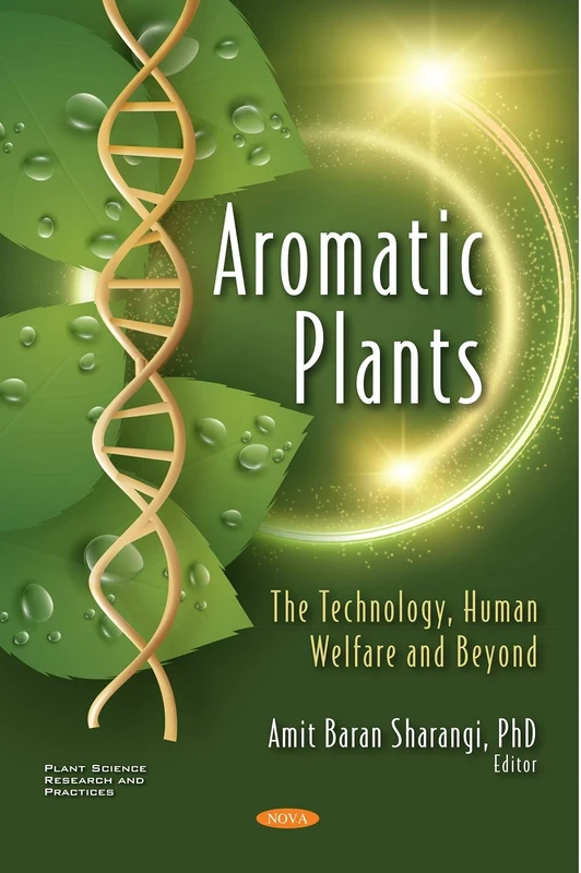 Aromatic Plants: The Technology, Human Welfare and Beyond (Plant Science Research and Practices)