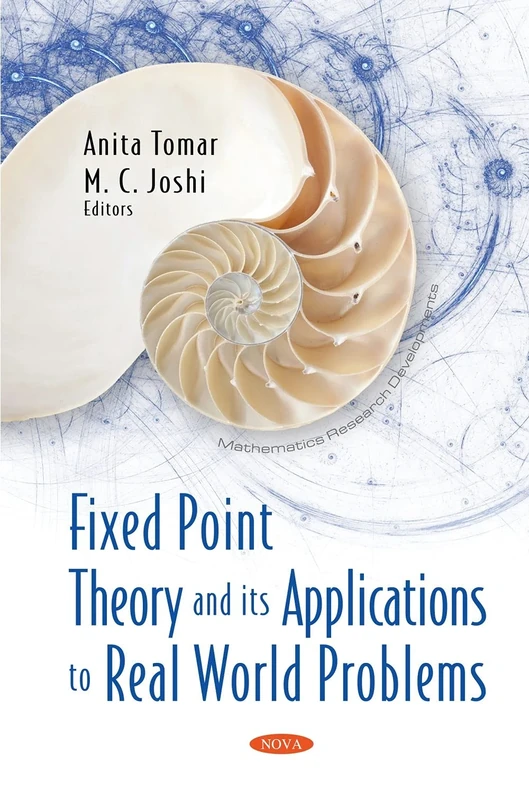 Fixed Point Theory and its Applications to Real World Problems (Mathematics Research Developments)
