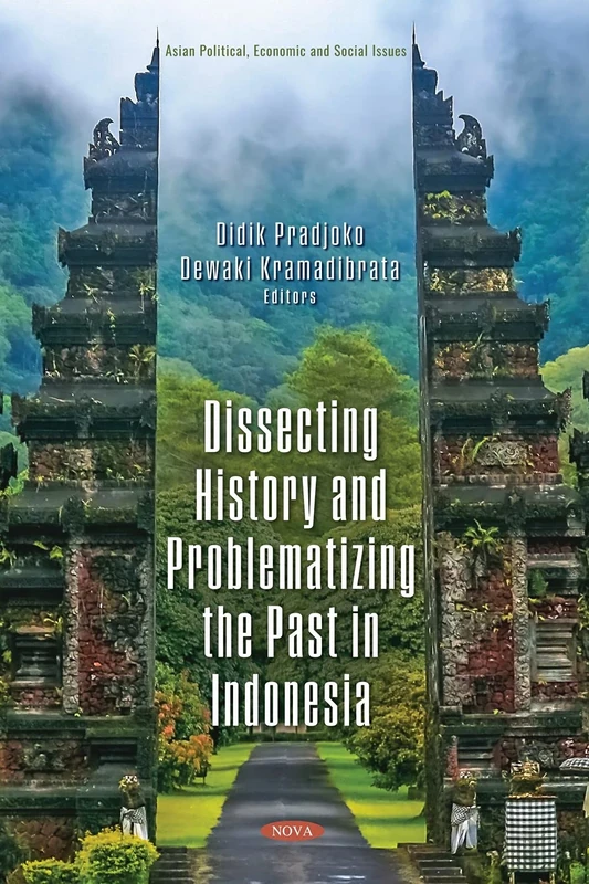 Dissecting History and Problematizing the Past in Indonesia (Asian Political, Economic and Social Issues)