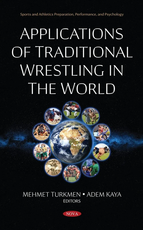Applications of Traditional Wrestling in The World (Sports and Athletics Preparation, Performance, and Psychology)