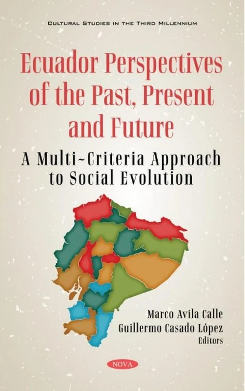Ecuador: Perspectives of the Past, Present and Future: A Multi-Criteria Approach to Social Evolution (Cultural Studies in the Third Millennium)