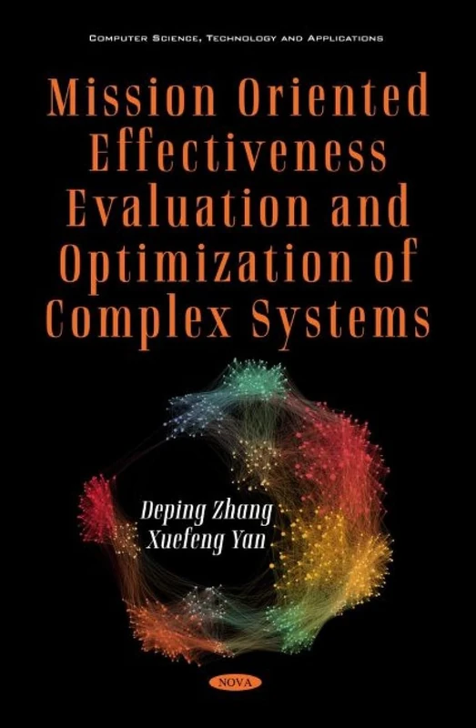 Mission Oriented Effectiveness Evaluation and Optimization of Complex Systems (Computer Science, Technology and Applications)