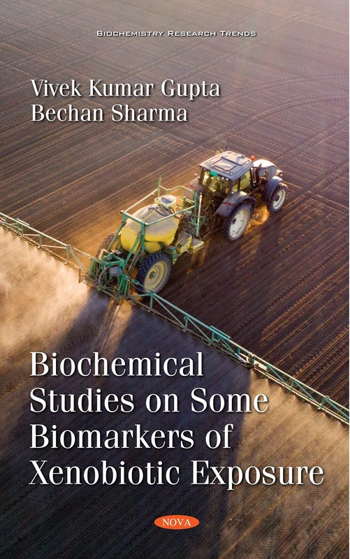 Biochemical Studies on Some Biomarkers of Xenobiotic Exposure (Biochemistry Research Trends)