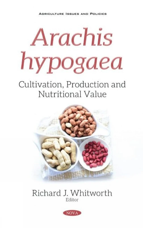 Arachis hypogaea: Cultivation, Production and Nutritional Value (Agriculture Issues and Policies)