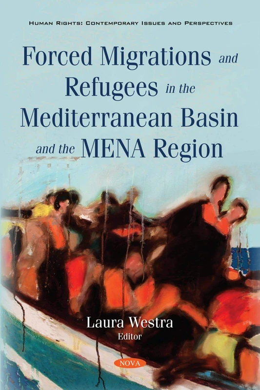Forced Migrations and Refugees in the Mediterranean Basin and the MENA Region (Human Rights: Contemporary Issues and Perspectives)
