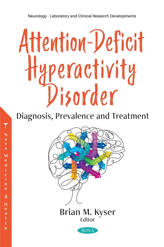 Attention-Deficit Hyperactivity Disorder: Diagnosis, Prevalence and Treatment (Neurology - Laboratory and Clinical Research Developments)