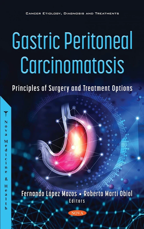 Gastric Peritoneal Carcinomatosis: Principles of Surgery and Treatment Options (Cancer Etiology, Diagnosis and Treatments)