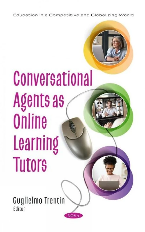 Conversational Agents as Online Learning Tutors (Education in a Competitive and Globalizing World)