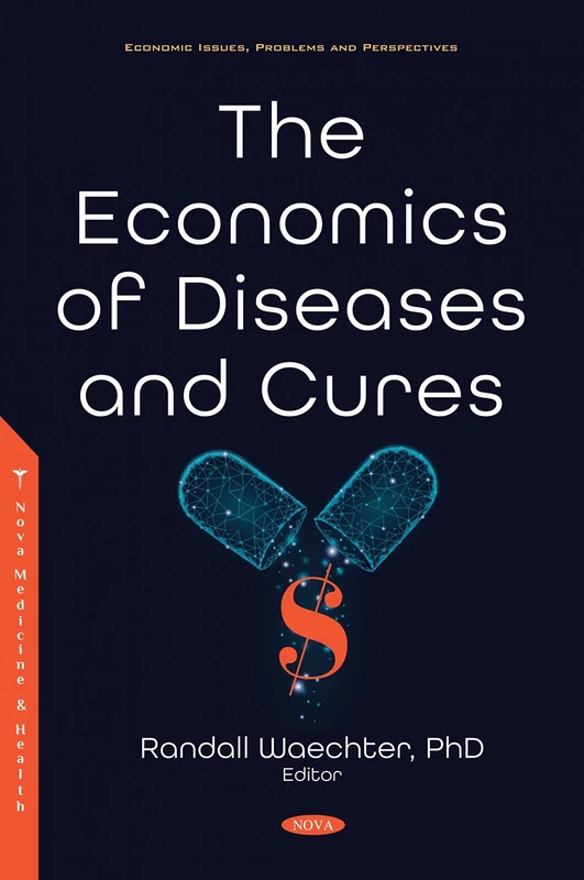 The Economics of Diseases and Cures (Economic Issues, Problems and Perspectives)