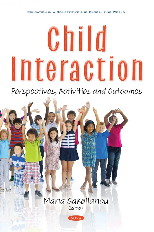 Child Interaction: Perspectives, Activities and Outcomes (Education in a Competitive and Globalizing World)