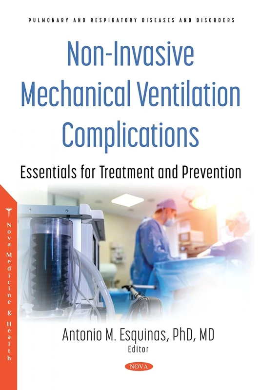 Non-Invasive Mechanical Ventilation Complications: Essentials for Treatment and Prevention (Pulmonary and Respiratory Diseases and Disorders)